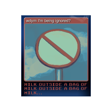 1604000-wdym I'm being ignored?