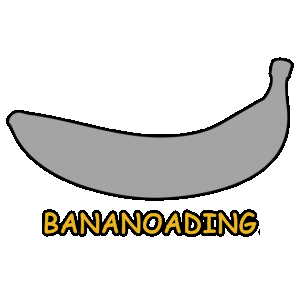 Bananoading..